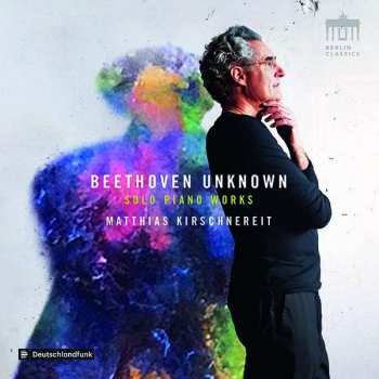 Ludwig van Beethoven: Beethoven Unknown: Solo Piano Works