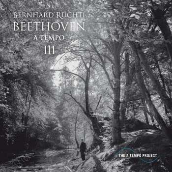 Album Ludwig van Beethoven: Bernhard Ruchti - Beethoven A Tempo Iii
