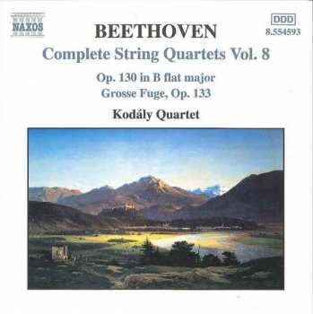 Album Ludwig van Beethoven: Complete String Quartets Vol. 8 - Op. 130 In B Flat Major - Grosse Fugue, Op. 133