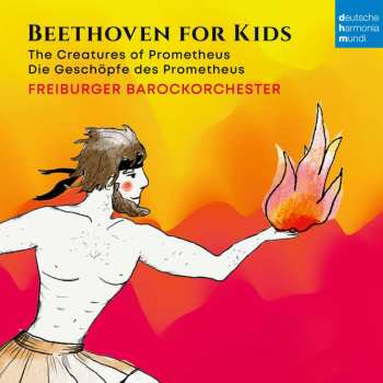 CD Ludwig van Beethoven: Die Geschöpfe Des Prometheus Op.43 (fassung Für Kinder) 490976