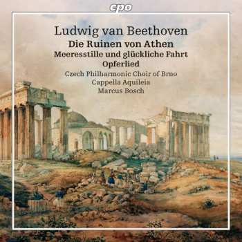 Album Ludwig van Beethoven: Die Ruinen Von Athen / Meeresstille Und Glückliche Fahrt / Opferlied