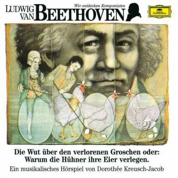 Album Ludwig van Beethoven: Die Wut Über Den Verlorenen Groschen Oder: Warum Die Hühner Ihre Eier Verlegen