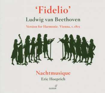 Album Ludwig van Beethoven: 'Fidelio' (Version For Harmonie. Vienna, c.1815)