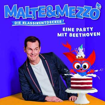 Album Ludwig van Beethoven: Malte & Mezzo - Die Klassikentdecker: Eine Party Mit Beethoven