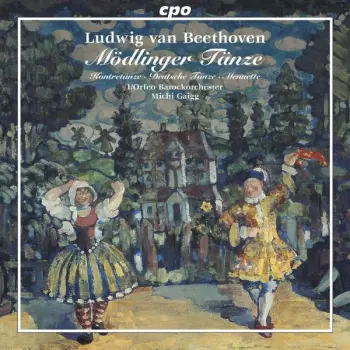 Ludwig van Beethoven: Mödlinger Tänze: Kontretänze • Deutsche Tänze • Menuette