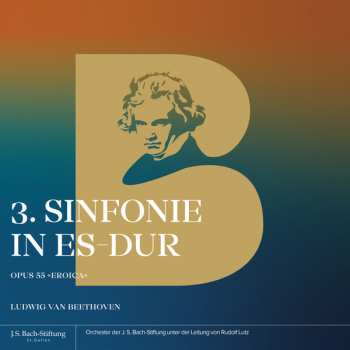 Album Ludwig van Beethoven: 3. Sinfonie In Es-Dur Opus 55 "Eroica"