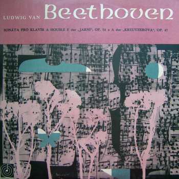 Album Ludwig van Beethoven: Sonáta Pro Klavír A Housle F Dur "Jarní", Op. 24 A A Dur "Kreutzerova", Op. 47
