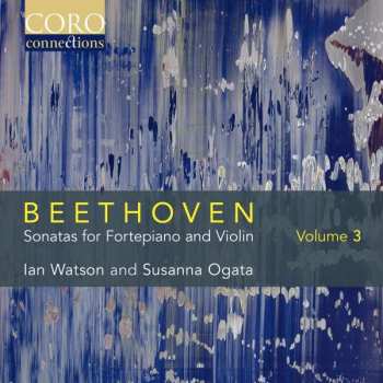 Album Ludwig van Beethoven: Sonatas For Fortepiano And Violin Volume 3