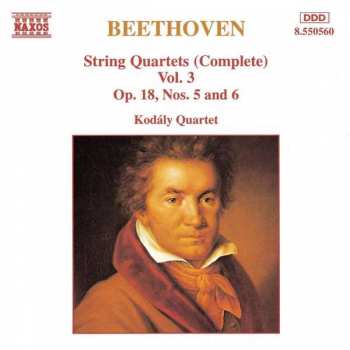 Ludwig van Beethoven: String Quartets (Complete) Vol. 3: Op. 18, Nos. 5 And 6