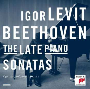 Album Ludwig van Beethoven: The Late Piano Sonatas: Opp. 101, 106, 109, 110, 111