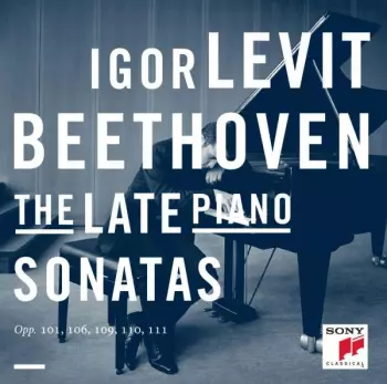 Ludwig van Beethoven: The Late Piano Sonatas: Opp. 101, 106, 109, 110, 111
