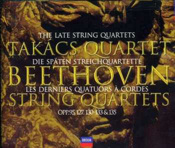Ludwig van Beethoven: The Late String Quartets = Die Späten Streichquartette = Les Derniers Quatuors A Cordes Opp. 95, 127, 130 - 133 & 135