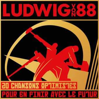 Album Ludwig Von 88: 20 Chansons Optimistes Pour En Finir Avec Le Futur
