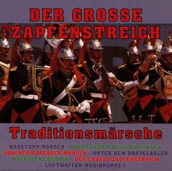 Luftwaffenmusikkorps 1: Der Grosse Zapfenstreich - Traditions-Märsche