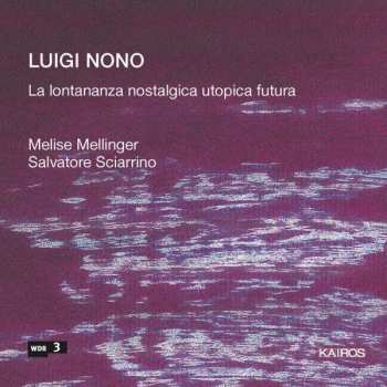 Album Luigi Nono: La Lontananza Nostalgica Utopica Futura