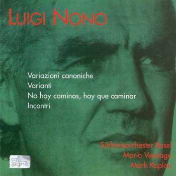 Luigi Nono: Variazioni Canoniche · Varianti · No Hay Caminos, Hay Que Caminar · Incontri