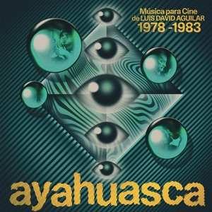 Album Luis David Aguilar: Ayahuasca: Musica Para Cine De L.d. Aguilar