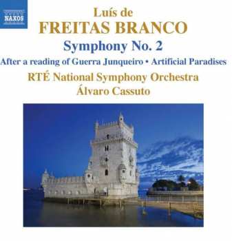 Luís de Freitas Branco: Symphony No. 2 • After A Reading Of Guerra Junqueiro • Artificial Paradises