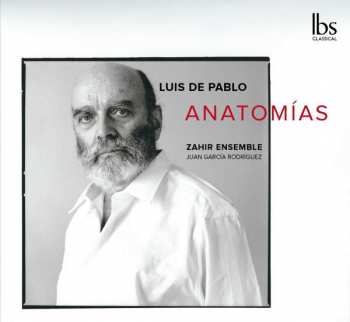 Luis de Pablo: Anatomías