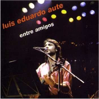Album Luis Eduardo Aute: Entre Amigos