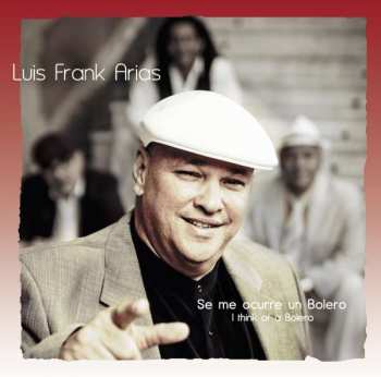 Album Luis Frank Arias: Se Me Ocurre Un Bolero