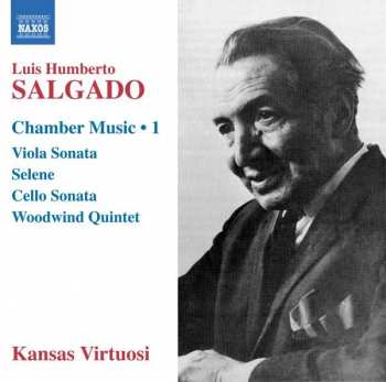 CD Luis Humberto Salgado: Chamber Music ● 1 - Viola Sonata, Selene, Cello Sonata, Woodwind Quintet 482567