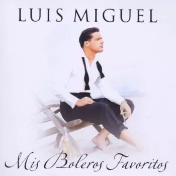 Luis Miguel: Mis Boleros Favoritos