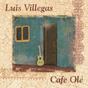 Album Luis Villegas: Cafe Olé 
