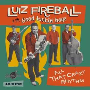 Luiz & The Good Fireball: 7-all That Crazy Rhythm
