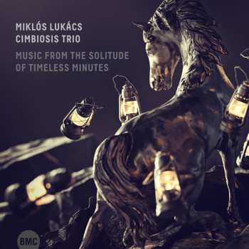 Album Lukács Miklós Trio: Music From The Solitude Of Timeless Minutes
