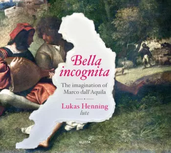 Bella Incognita (The Imagination Of Marco Dall'Aquila)