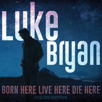 Album Luke Bryan: Born Here Live Here Die Here