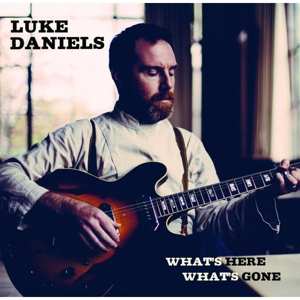 Album Luke Daniels: What's Here What's Gone