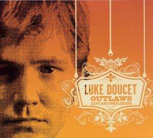Album Luke Doucet: Outlaws (Live And Unreleased)