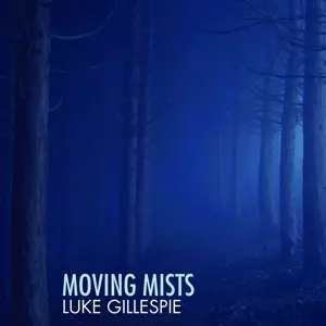 Luke Gillespie: Moving Mists