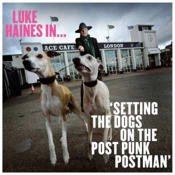 LP Luke Haines: Luke Haines In... 'Setting The Dogs On The Post Punk Postman' LTD 157183