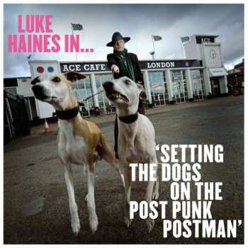 Album Luke Haines: Luke Haines In... Setting The Dogs On The Post Punk Postman