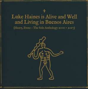 Album Luke Haines: Luke Haines Is Alive And Well And Living In Buenos Aires (Heavy, Frenz – The Solo Anthology 2001–2017)