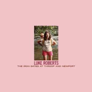 CD Luke Roberts: The Iron Gates At Throop And Newport 501201