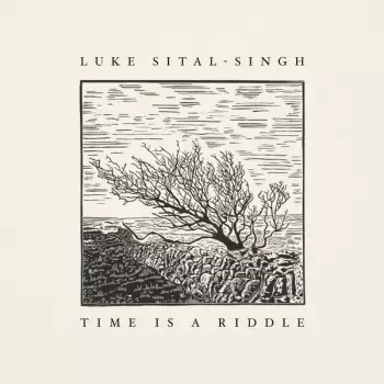 Luke Sital-Singh: Time Is A Riddle