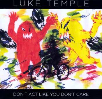 LP Luke Temple: Don't Act Like You Don't Care