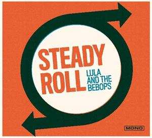 CD Lula & The BeBops: Steady Roll 92532