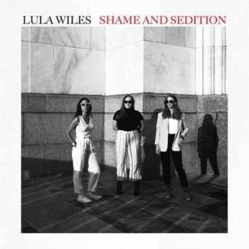 Album Lula Wiles:  Shame And Sedition