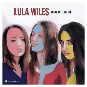 Album Lula Wiles: What Will We Do