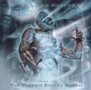 Album Luna Ad Noctum: The Perfect Evil In Mortal