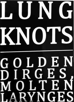 LP Lung Knots: Golden Dirges, Molten Larynges LTD | CLR 409321
