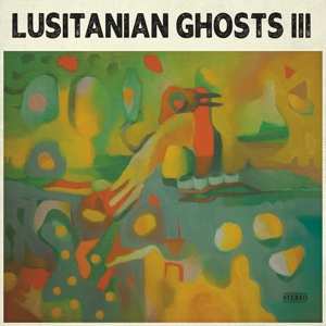 Album Lusitanian Ghosts: Lusitanian Ghosts III