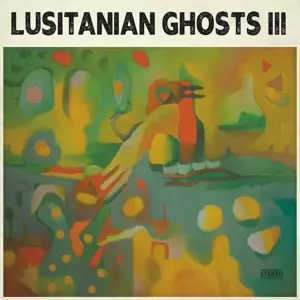 Lusitanian Ghosts: Lusitanian Ghosts III