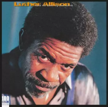 Luther Allison: Hand Me Down My Moonshine