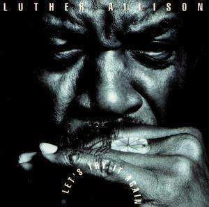 Luther Allison: Let's Try It Again - Live 89